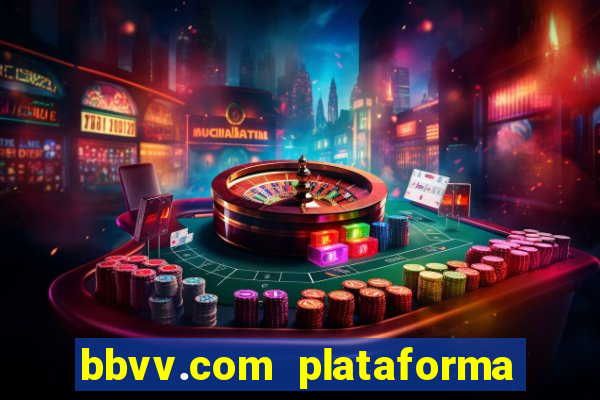 bbvv.com plataforma de jogos